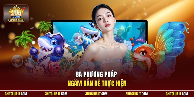 Ba phương pháp ngắm bắn dễ thực hiện