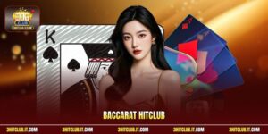 Baccarat Hitclub | Cược Nhỏ Thắng Lớn Nhận Hũ Quà 10 Triệu 