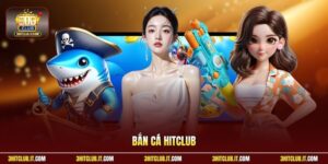 Bắn Cá Hitclub | Sảnh Cược Hấp Dẫn Càn Quét Boss Biển Sâu
