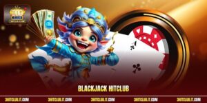 Blackjack Hitclub | So Điểm 21 Nút Nắm Chắc Chiến Thắng