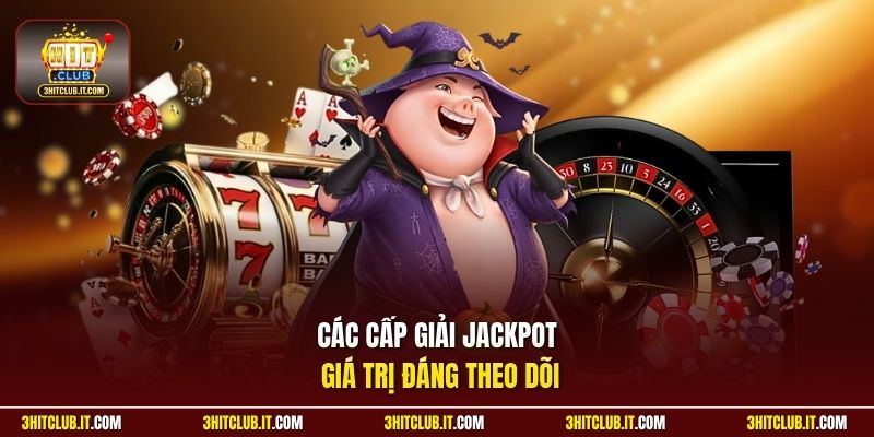 Các cấp giải Jackpot giá trị đáng theo dõi