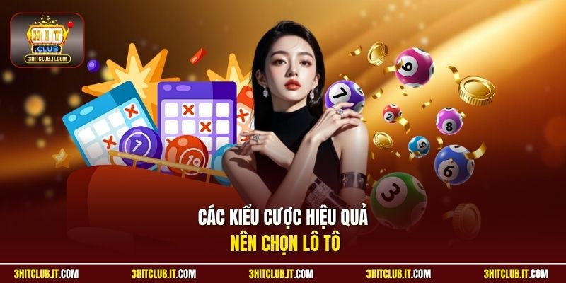 Các kiểu cược hiệu quả nên chọn lô tô