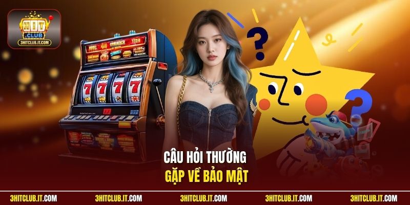  Câu hỏi thường gặp về bảo bảo mật