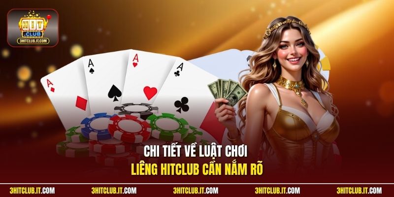 Chi tiết về luật chơi Liêng Hitclub cần nắm rõ