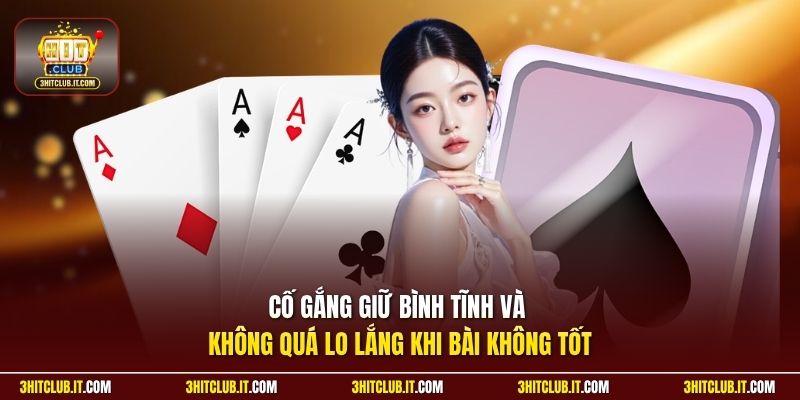 Cố gắng giữ bình tĩnh và không quá lo lắng khi bài không tốt
