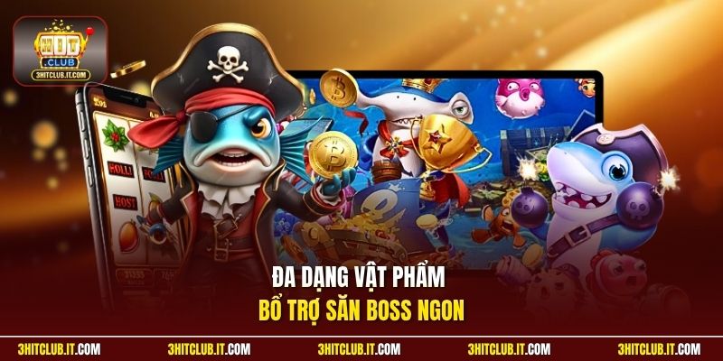 Đa dạng vật phẩm bổ trợ săn boss ngon