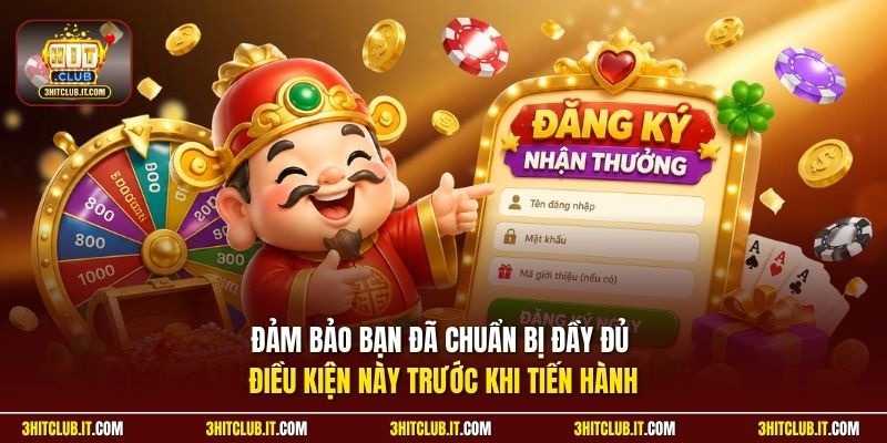 Đảm bảo bạn đã chuẩn bị đầy đủ điều kiện này trước khi tiến hành