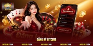 Đăng Ký Hitclub - Hướng Dẫn Nhanh Chóng Chỉ Trong 2 Phút