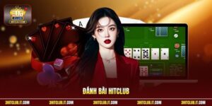 Đánh Bài Hitclub - 3 Bí Quyết Luôn Thắng Từ Các Hội Viên