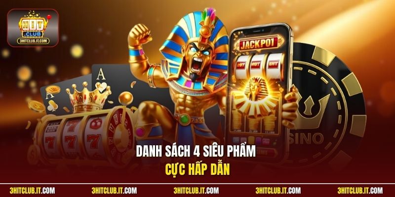 Danh sách 4 siêu phẩm cực hấp dẫn
