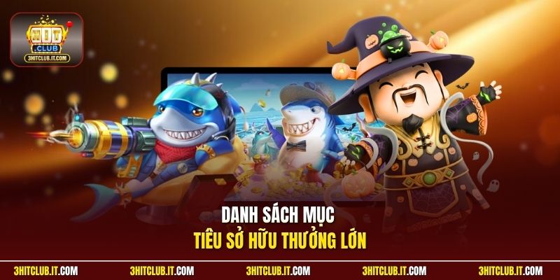 Danh sách mục tiêu sở hữu thưởng lớn