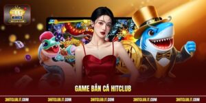 Game Bắn Cá Hitclub | Đại Dương Kỳ Ảo Đổi Thưởng Mỏi Tay 