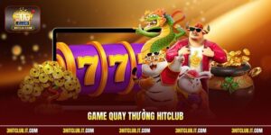 Game Quay Thưởng Hitclub | Đặt Cược Nhanh Rinh Quà Bao La 