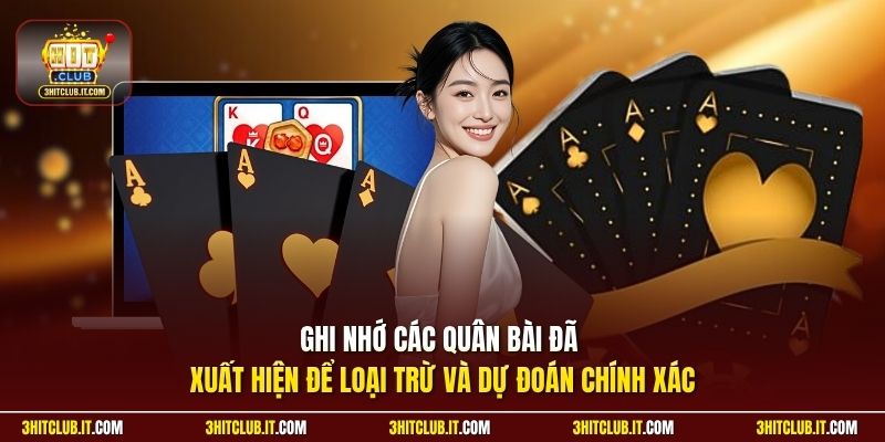 Ghi nhớ các quân bài đã xuất hiện để loại trừ và dự đoán chính xác