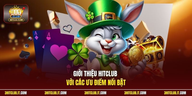 Giới thiệu HitClub với các ưu điểm nổi bật