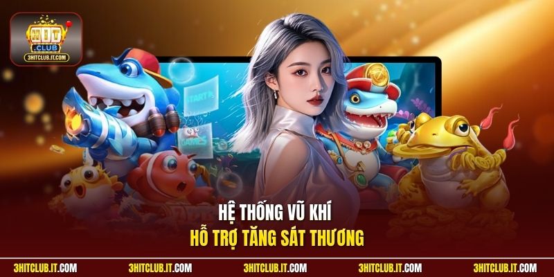 Hệ thống vũ khí hỗ trợ tăng sát thương