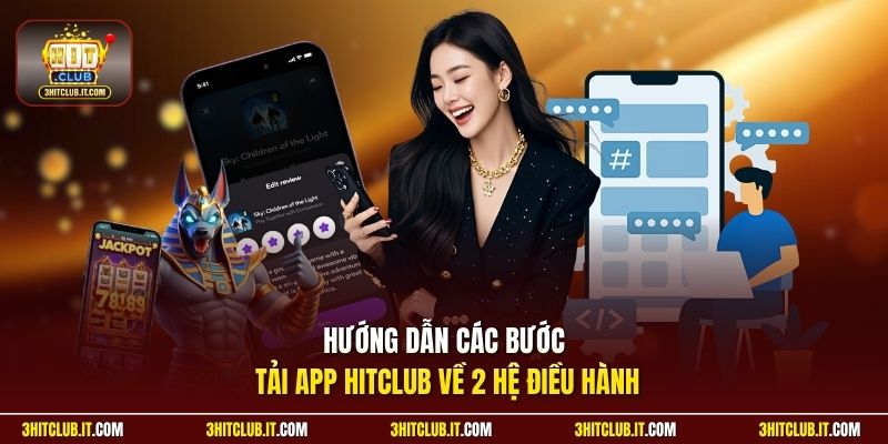 Hướng dẫn các bước tải app Hitclub về 2 hệ điều hành
