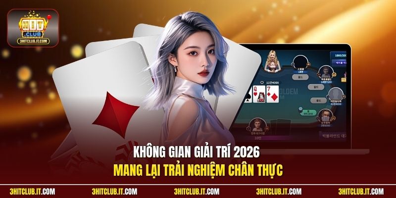 Không gian giải trí 2026 mang lại trải nghiệm chân thực