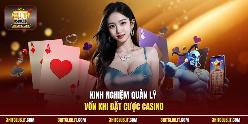 Kinh nghiệm quản lý vốn khi đặt cược casino