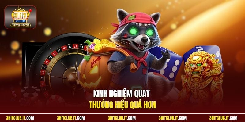 Kinh nghiệm quay thưởng hiệu quả hơn