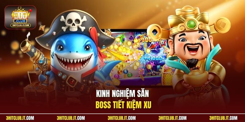 Kinh nghiệm săn boss tiết kiệm xu