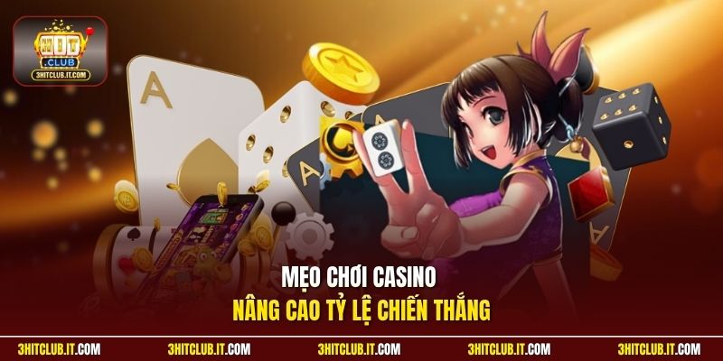Mẹo chơi casino nâng cao tỷ lệ chiến thắng