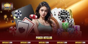 Poker Hitclub - Lựa Chọn Đáng Tin Cậy Cho Người Chơi 2026 