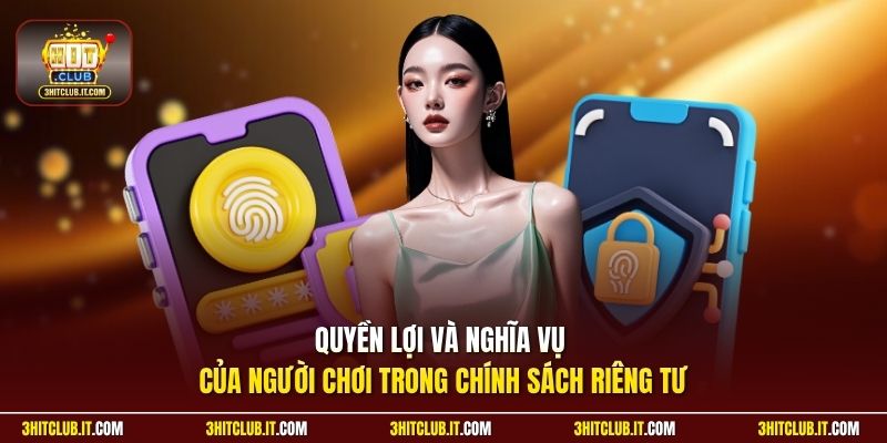 Quyền lợi và nghĩa vụ của người chơi trong chính sách riêng tư