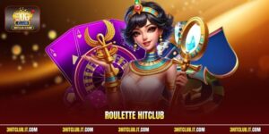 Roulette Hitclub | Chia Sẻ Mẹo Hay Săn Thưởng Lớn Mỗi Giây 