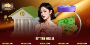 Rút Tiền Hitclub - Chuyển Quỹ Thắng Cược Về Tài Khoản Cá Nhân