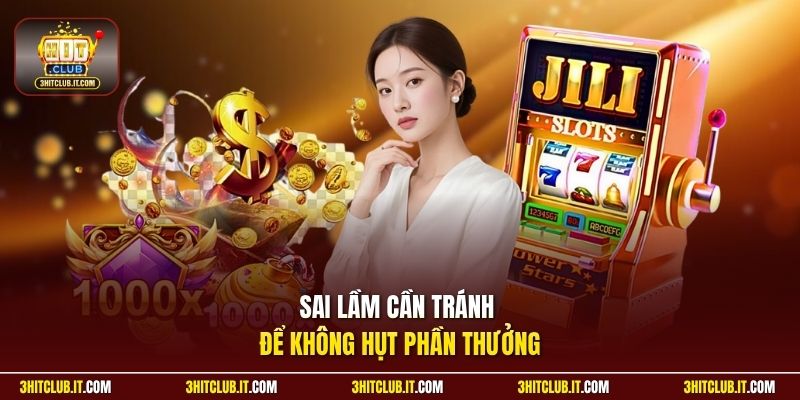Sai lầm cần tránh để không hụt phần thưởng