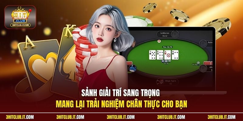 Sảnh giải trí sang trọng mang lại trải nghiệm chân thực cho bạn