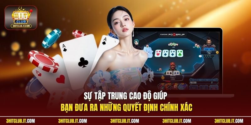 Sự tập trung cao độ giúp bạn đưa ra những quyết định chính xác