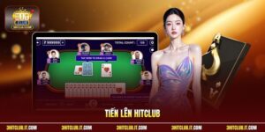 Tiến Lên Hitclub - Tìm Hiểu Cách Chơi Thắng Từ Chuyên Gia