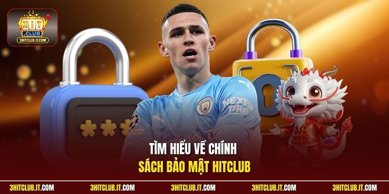 Tìm hiểu về chính sách bảo mật HitClub 