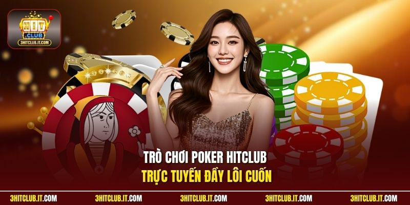 Trò chơi Poker Hitclub trực tuyến đầy lôi cuốn 